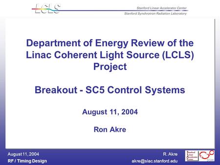 R. Akre RF / Timing August 11, 2004 LCLS Drive Laser Timing Stability Measurements Department of Energy Review of the Linac.