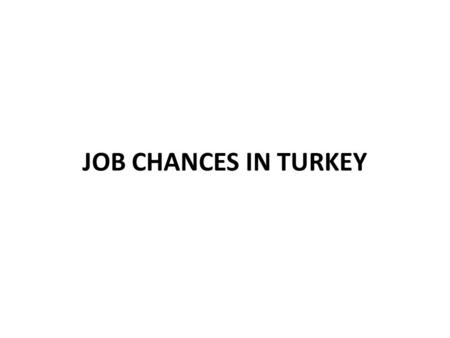 JOB CHANCES IN TURKEY. Where to start? Teaching language (special language courses)