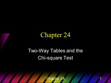 Chapter 241 Two-Way Tables and the Chi-square Test.