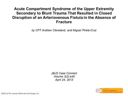Acute Compartment Syndrome of the Upper Extremity Secondary to Blunt Trauma That Resulted in Closed Disruption of an Arteriovenous Fistula in the Absence.