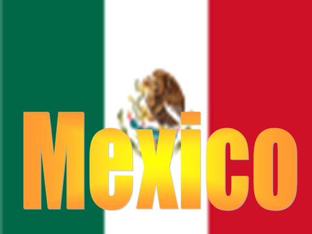 Mexico. Facts Capital- Mexico City Federal Republic with a Constitution Mexico City is one of the most populated and polluted cities in the world.