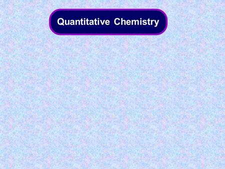 Quantitative Chemistry. Mass and percentage composition Empirical formulae Chemical symbols and formulae Summary activities Representing reactions Reacting.