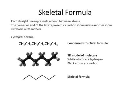 Skeletal Formula CH3CH2CH2CH2CH2CH3