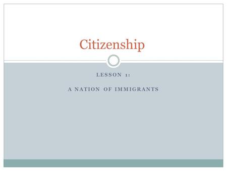 LESSON 1: A NATION OF IMMIGRANTS