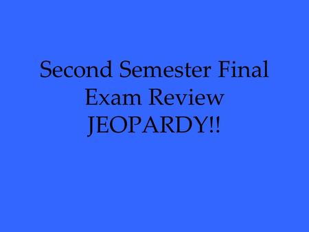 Second Semester Final Exam Review JEOPARDY!!. Amendmen ts 100 200 300 400 500 100 200 300 400 500 100 200 300 400 500 100 200 300 400 500 100 200 300.