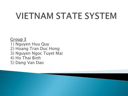 Group 3 1) Nguyen Huu Quy 2) Hoang Tran Duc Hong 3) Nguyen Ngoc Tuyet Mai 4) Ho Thai Binh 5) Dang Van Dao.