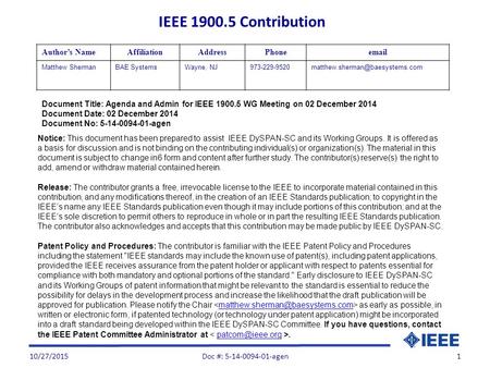 10/27/20151 Document Title: Agenda and Admin for IEEE 1900.5 WG Meeting on 02 December 2014 Document Date: 02 December 2014 Document No: 5-14-0094-01-agen.