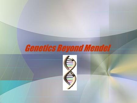 Genetics Beyond Mendel. Types of Dominance 1. Complete -1 gene masks the other (Tt…see Mendel) 2. Incomplete -Neither gene is dominant, neither is recessive.