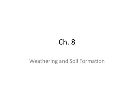 Ch. 8 Weathering and Soil Formation. Section 3: Soil Conservation The Value of Soil – Sod is the think mass of tough roots at the surface of the soil.