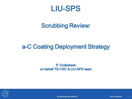 Scrubbing Review, 8/9/2015 Paul Cruikshank1. Contents SPS Layout aC factory options Assumptions & Scenarios Transport issues Radiation issues Coating.