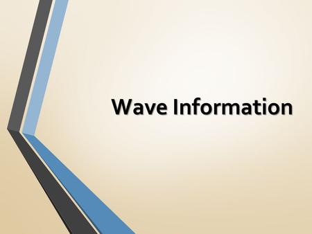 Wave Information. 1.A wave is an oscillation or back and forth OR up and down movement. 2. Waves that travel through matter are called mechanical waves.