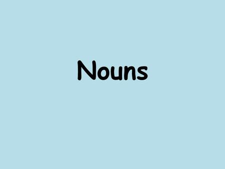 Nouns. A noun is a word or word group that is used to name a person, place, thing, or idea. Nouns.