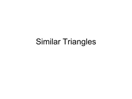 Similar Triangles. Similar triangles have the same shape, but not necessarily the same size. Two main tests for similarity: 1)If the angles of 1 triangle.