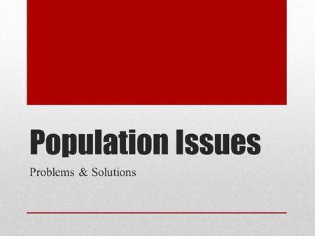 Population Issues Problems & Solutions. definitions Demography is the study of population and its changing patterns. Population growth rate is the rate.