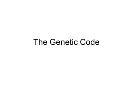 The Genetic Code. Genetic code: the dictionary of molecular meaning Universal: same code used by all organisms on earth Triplet: 3 bases = one “word”