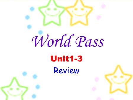 World Pass Unit1-3 Review. P.36 A – Study the phrases in the box and think of examples from your own life. Then use the phrases to complete the sentences.
