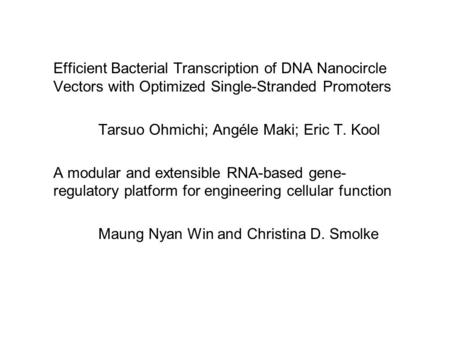 Efficient Bacterial Transcription of DNA Nanocircle Vectors with Optimized Single-Stranded Promoters Tarsuo Ohmichi; Angéle Maki; Eric T. Kool A modular.