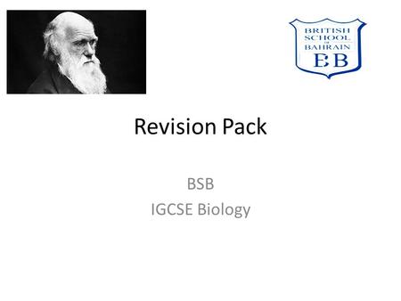 Revision Pack BSB IGCSE Biology. SECTION E: Variation and Selection Term 4/5 approx 13 lessons.