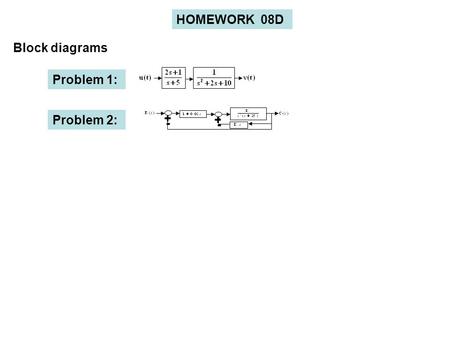 HOMEWORK 08D Block diagrams Problem 1: Problem 2: + - + -