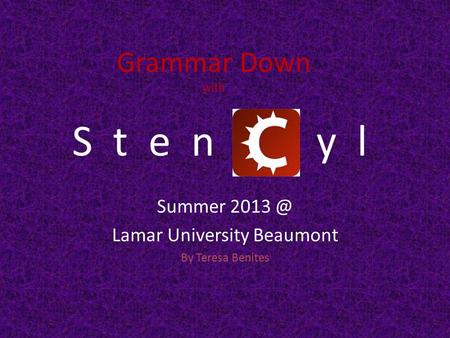 S t e n y l Summer Lamar University Beaumont By Teresa Benites Grammar Down with.