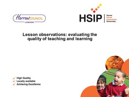 Lesson observations: evaluating the quality of teaching and learning.