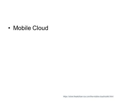Mobile Cloud https://store.theartofservice.com/the-mobile-cloud-toolkit.html.