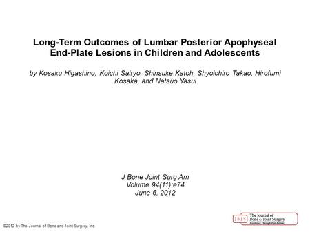Long-Term Outcomes of Lumbar Posterior Apophyseal End-Plate Lesions in Children and Adolescents by Kosaku Higashino, Koichi Sairyo, Shinsuke Katoh, Shyoichiro.