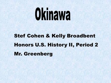 Stef Cohen & Kelly Broadbent Honors U.S. History II, Period 2 Mr. Greenberg.