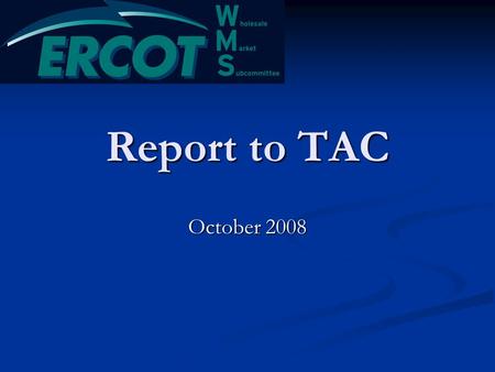 Report to TAC October 2008. In Brief 2010 CREs 2010 CREs Working Group Reports Working Group Reports MCWG MCWG QMWG QMWG VCWG VCWG Task Forces Task Forces.