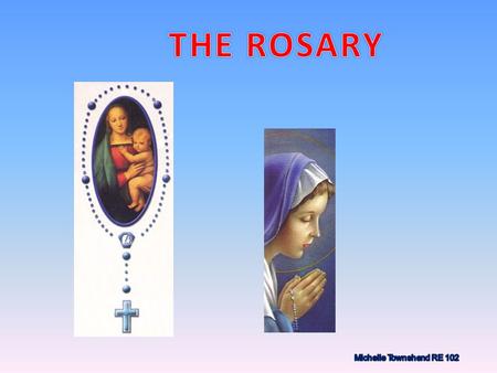 THE ROSARY Michelle Townshend RE 102.