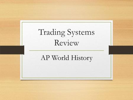 Trading Systems Review AP World History. Before 600 BCE Mainly localized trade Mesopotamia was known to trade with Ancient Egypt Hittites (nomadic group)