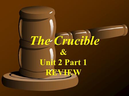 The Crucible & Unit 2 Part 1 REVIEW. 1. Who is the playwright of The Crucible?