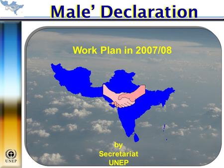 Male’ Declaration Work Plan in 2007/08 by Secretariat UNEP.