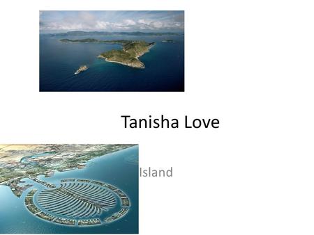 Tanisha Love Island. What is an island and the features of an island An island is a piece of sub-continental land that is surrounded by water. Hawaii.