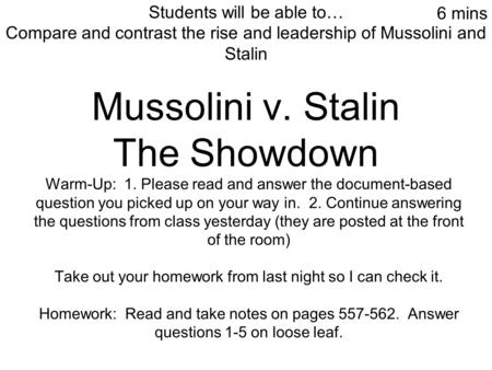 Mussolini v. Stalin The Showdown Warm-Up: 1. Please read and answer the document-based question you picked up on your way in. 2. Continue answering the.