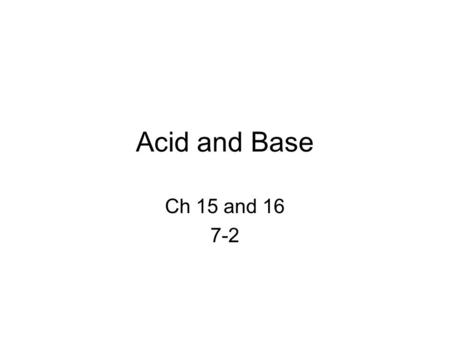Acid and Base Ch 15 and 16 7-2. acids 1. tastes sour. 2. conducts an electric current. 3. Causes certain dyes ( indicators) to change color. 4. Liberates.
