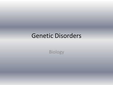Genetic Disorders Biology. Trisomy There are three chromosomes instead of two on an autosome. Humans can only survive with three chromosomes on numbers.