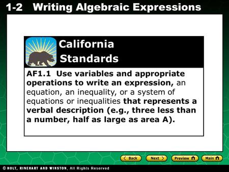 Holt CA Course 2 Writing Algebraic Expressions 1-2 AF1.1 Use variables and appropriate operations to write an expression, an equation, an inequality, or.