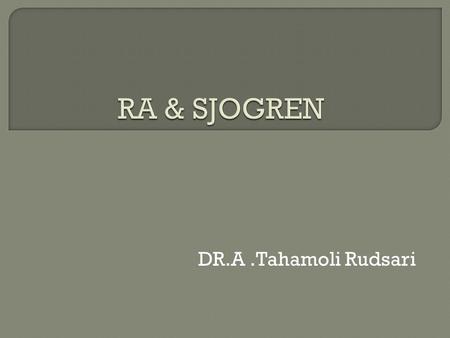 DR.A.Tahamoli Rudsari.  Rheumatoid arthritis (RA) is a chronic multisystem disease of unknown cause.  Although there are a variety of systemic manifestations,