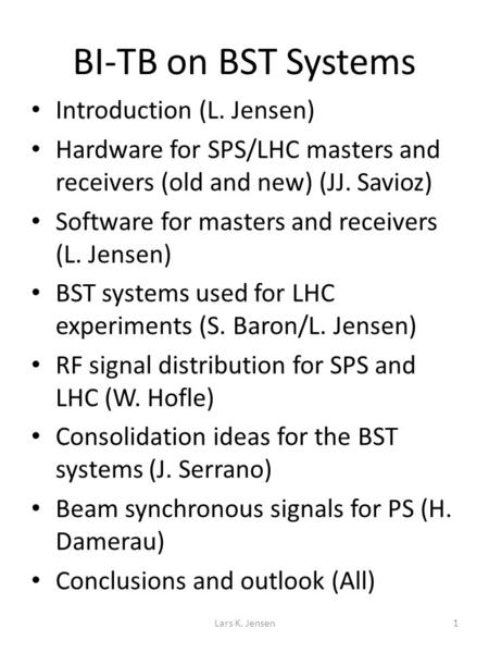 BI-TB on BST Systems Introduction (L. Jensen) Hardware for SPS/LHC masters and receivers (old and new) (JJ. Savioz) Software for masters and receivers.