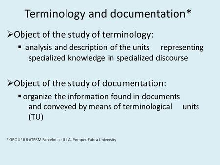 Terminology and documentation*  Object of the study of terminology:  analysis and description of the units representing specialized knowledge in specialized.