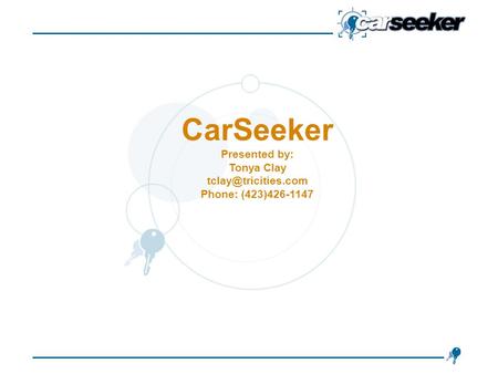 CarSeeker Presented by: Tonya Clay Phone: (423)426-1147.