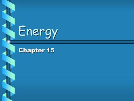 Energy Chapter 15 What is energy? DefinedDefined as the ability to do work or the ability to cause change. MeasuredMeasured in joules. CanCan occur in.