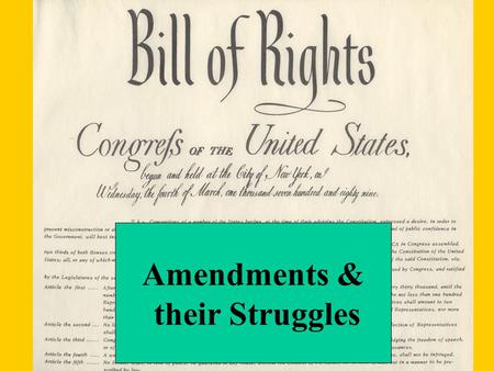 Amendments & their Struggles. First Amendment We can Assemble, as long as, we have permission & follow the rule We have freedom of religion until we violate.