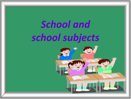 School and school subjects