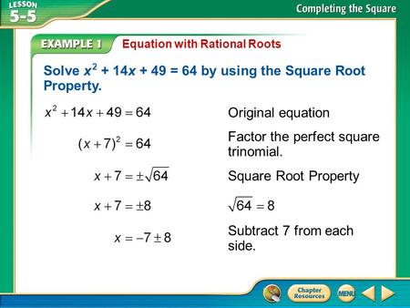 Solve x x + 49 = 64 by using the Square Root Property.