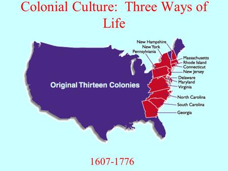 Colonial Culture: Three Ways of Life