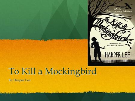 To Kill a Mockingbird By Harper Lee. Setting Story takes place during the Great Depression: 10/29/1929 – Black Tuesday– stock market crashed; worst economic.