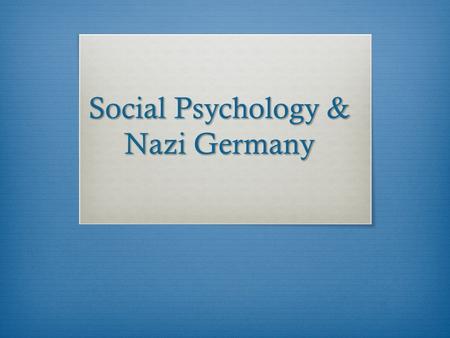 Social Psychology & Nazi Germany