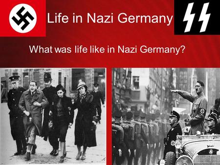 What was life like in Nazi Germany?